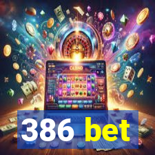 386 bet